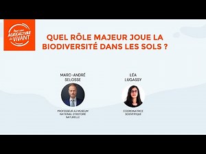 La biodiversité des sols, une immersion au coeur du vivant ! Intervention de Marc-André SELOSSE