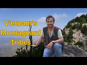 Montagnard Tribes Explained | 30 Indigenous Ethnic Groups in Vietnam
