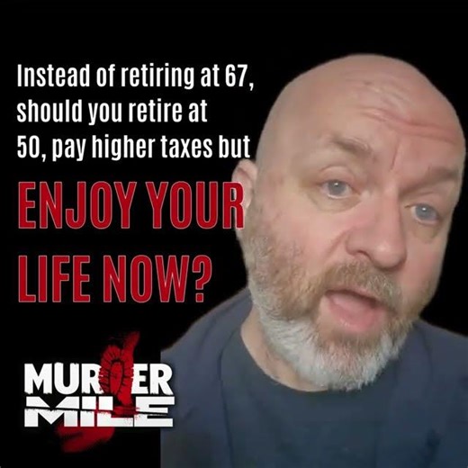 Instead of working in the HOPE of making it to 67 and retiring? Why not retire at 50?