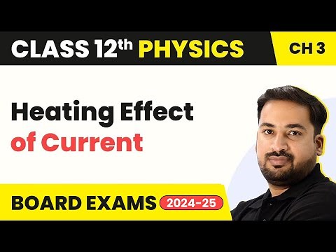 Heating Effect of Current - Current Electricity | Class 12 Physics Chapter 3