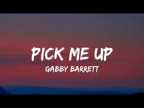 Gabby Barrett - Pick Me Up (Lyrics)