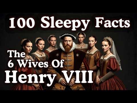100 Sleepy Facts About the 6 Wives of Henry VIII — Fall Asleep to History