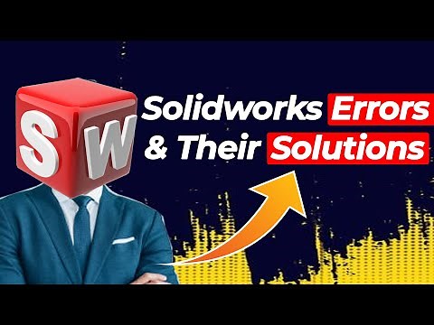 Solidworks Common Errors & Their Solutions