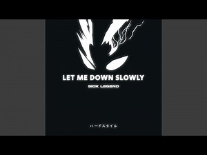 LET ME DOWN SLOWLY HARDSTYLE SPED UP REMIX