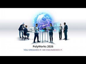 PolyWorks 2026 - You Dreamed it. We Engineered it.
