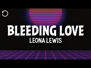Leona Lewis - Bleeding Love (Lyrics)