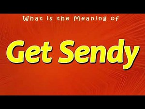 What is the Meaning of Get Sendy