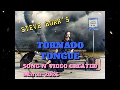 Tornado Tongue, Steve Burk original song March 2026