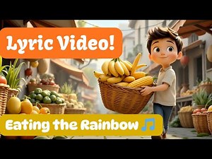 Eating the Rainbow Lyric Video | 🎵 Educational Kids Songs and Nursery Rhymes