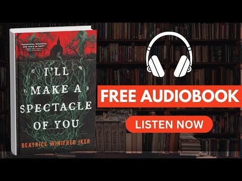 I’ll Make a Spectacle of You by Beatrice Winifred Iker [ Full Audiobook Free]