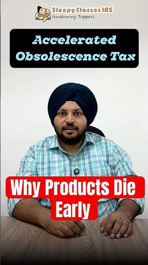 Economy for UPSC | Accelerated Obsolescence Tax, Planned Obsolescence & E-Waste Explained