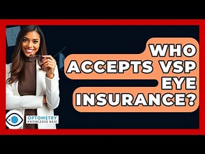 Who Accepts VSP Eye Insurance? - Optometry Knowledge Base
