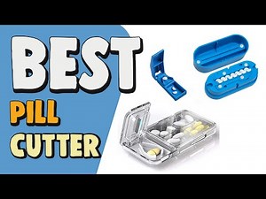 Best Pill Cutter in 2020 – Top Selections!