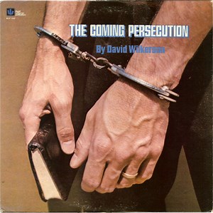 David Wilkerson - The Coming Persecution