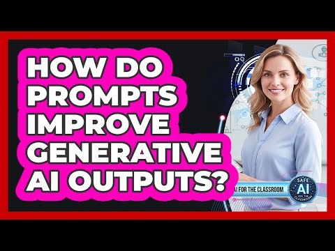 How Do Prompts Improve Generative AI Outputs?