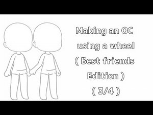 Making an OC using a wheel ( Best friend Edition )