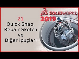 21-Quick Snap, Repair Sketch ve Diğer ipuçları (Solidworks 2019 Dersleri)