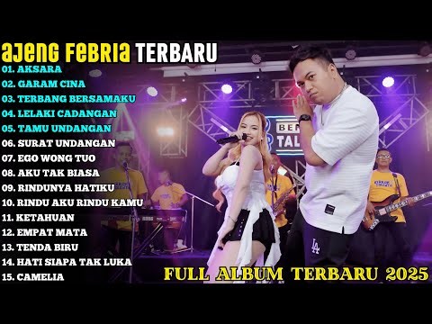AJENG FEBRIA | AKSARA - GARAM CINA | AJENG FEBRIA FULL ALBUM TERBARU 2025