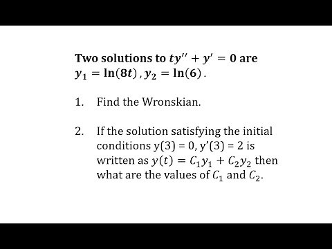 Given y1 and y2 Solutions to a Second Order DE, Find the Wronskian and Particular Solution (Ln)