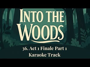 🎤Act 1 Finale Part 1 - 36 - Into the Woods🎤