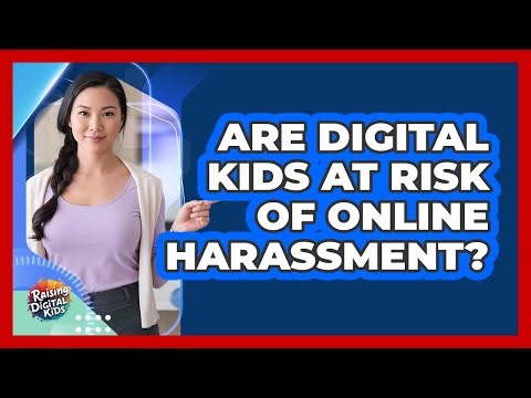 Are Digital Kids At Risk Of Online Harassment? - Raising Digital Kids