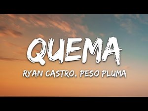 Ryan Castro, Peso Pluma - QUEMA (Letra/Lyrics)
