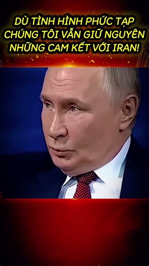 TỔNG THỐNG PUTIN I DÙ TÌNH HÌNH PHỨC TẠP, CHÚNG TÔI VẪN GIỮ NGUYÊN NHỮNG CAM KẾT VỚI IRAN #viral