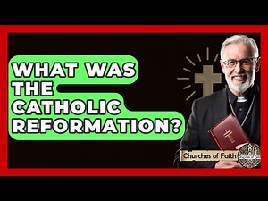 What Was The Catholic Reformation? - Churches Of Faith