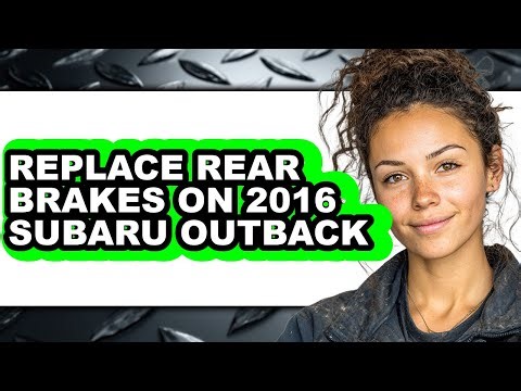 How to Replace Rear Brakes on 2016 Subaru Outback (easy Method)