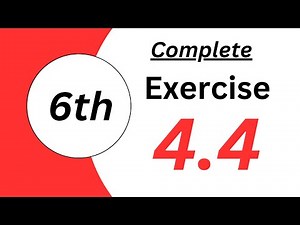 Exercise 4.4 Complete Class 6th I SNC 2023 2024