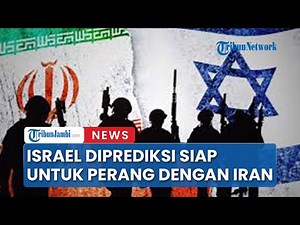 Israel Diprediksi Siap Berperang Lawan Iran