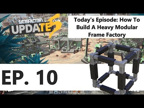 How to build a Heavy Modular Frame Factory -Satisfactory Update 5 Episode 10 (Tutorial / Guide / LP)