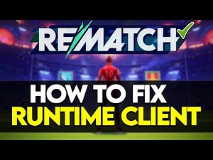 Rematch Fix Runtime Client Error ✅ | Solve Rematch Game Crash & Launch Issues Fast