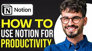 How To Use Notion For Productivity