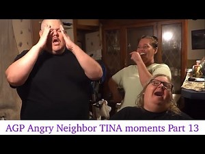 AGP Angry Neighbor TINA moments Part 13