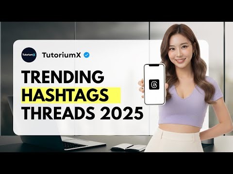 How to Use Trending Hashtags for Threads Growth 2025