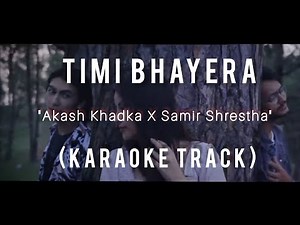Timi Bhayera - Akash Khadka X Samir Shrestha | Karaoke Track |