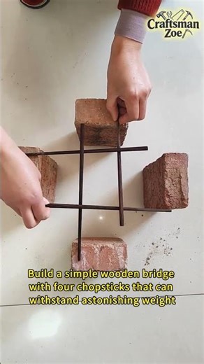 Build a simple wooden bridge with four chopsticks that can withstand astonishing weight