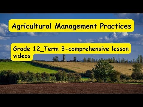 Agricultural Management Practices - Grade 12 -Term 3 comprehensive lesson videos
