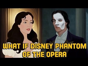 What If Disney Made The Phantom of the Opera Disney Dude & Dudette
