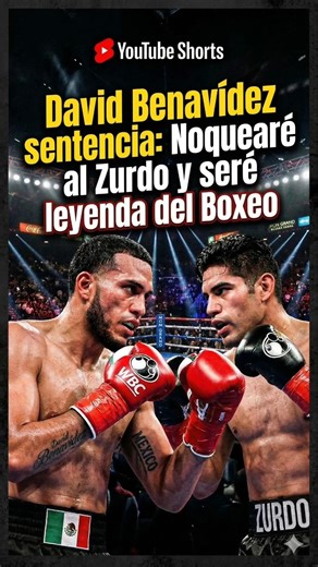 "I'LL KNOCK OUT THE LEFTY AND I'M GOING TO BECOME A LEGEND," DECLARES DAVID BENAVÍDEZ 🔥