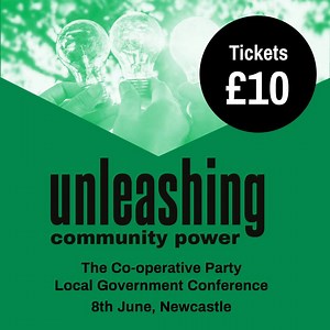 How do we unleash power across our communities? Join our 4th annual local government conference in June for masterclasses and sessions on making radical and powerful change where you live. Tickets just £10. | Co-operative Party