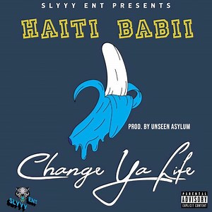 Haiti Babii – Change Ya Life