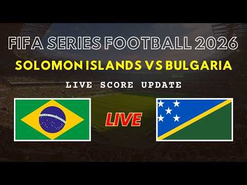 Solomon Islands vs Bulgaria Live Scores | FIFA Series Football 2026