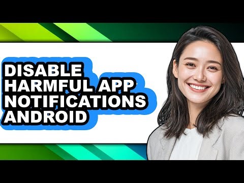 How to Disable Harmful App Notifications Android - Full Guide