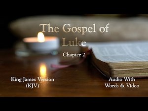 The Gospel of Luke, Chapter 2 - Holy Bible (KJV) - Audio with Words & Video
