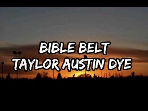 Taylor Austin Dye - Bible Belt (Lyrics)
