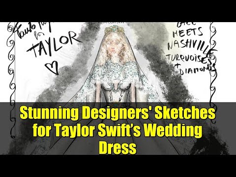 Stunning Designers' Sketches for Taylor Swift’s Wedding Dress