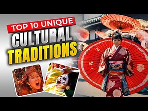 Top 10 Unique Cultural Traditions from Around the Globe