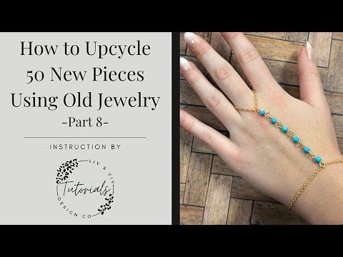 How to Upcycle 50 New Pieces Using Old Jewelry: Part 8
